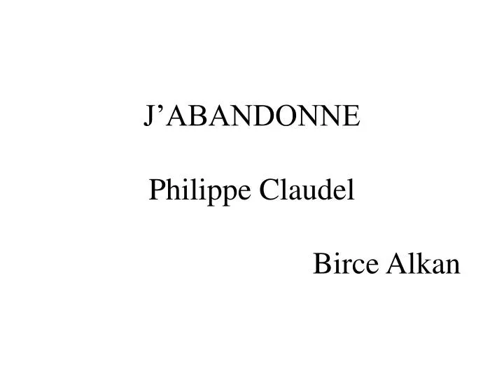 j abandonne philippe claudel birce alkan