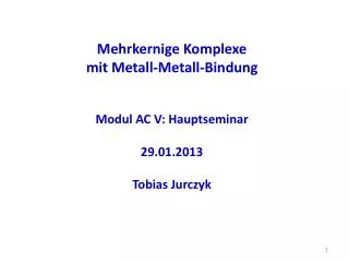 Mehrkernige Komplexe mit Metall-Metall-Bindung