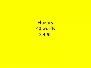 Fluency 4 0 words Set #2