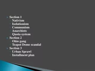 Section 1 Nativism Isolationism Communism Anarchists Quota system Section 2 Ohio gang