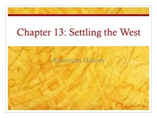 Chapter 13: Settling the West