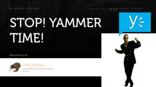 STOP! YAMMER TIME!