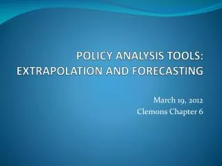 POLICY ANALYSIS TOOLS: EXTRAPOLATION AND FORECASTING