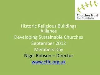 Historic Religious Buildings Alliance Developing Sustainable Churches September 2012 Members Day