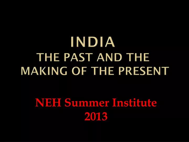 india the past and the making of the present