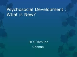 Psychosocial Development : What is New?