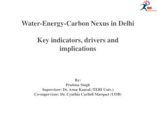 Water-Energy-Carbon Nexus in Delhi Key indicators, drivers and implications By: Pratima Singh