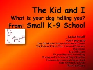 The Kid and I What is your dog telling you? From: Small K-9 School