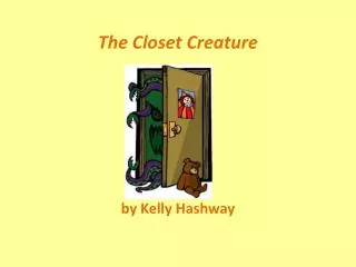 The Closet Creature