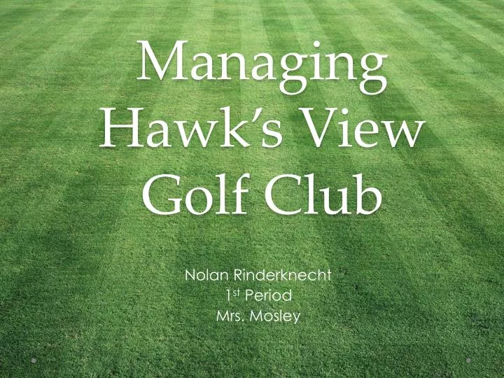 managing hawk s view golf club