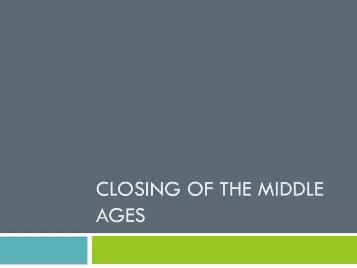closing of the middle ages