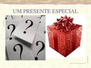 um presente especial