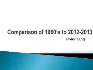 Comparison of 1960’s to 2012-2013