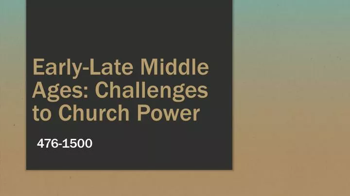 early late middle ages challenges to church power