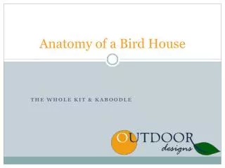 Anatomy of a Bird House