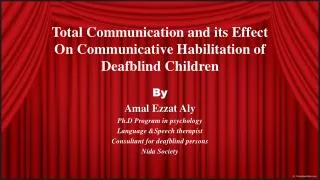Total Communication and its Effect On Communicative Habilitation of Deafblind Children