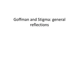 Goffman and Stigma: general reflections