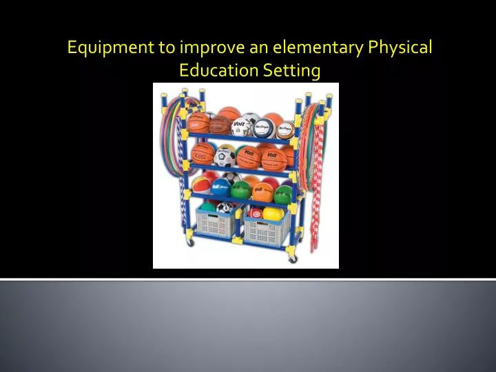 equipment to improve an elementary physical education setting