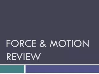 Force &amp; Motion review