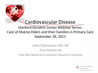 Latha Palaniappan, MD, MS Ariel Holland, BA Palo Alto Medical Foundation Research Institute