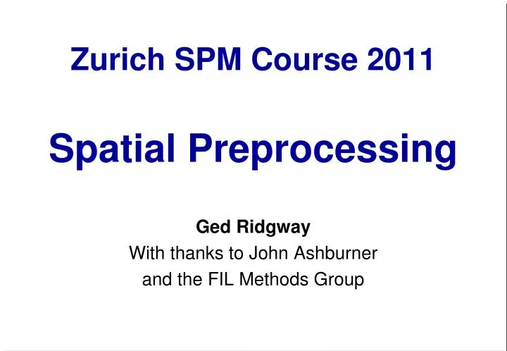 zurich spm course 2011 spatial preprocessing