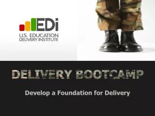 DELIVERY BOOTCAMP Develop a Foundation for Delivery