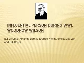 Influential Person During WWI: Woodrow Wilson