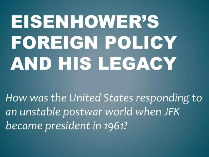 eisenhower s foreign policy and his legacy