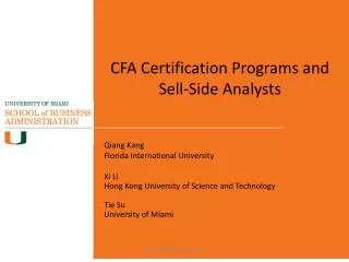CFA Certification Programs and Sell-Side Analysts Qiang Kang Florida International University