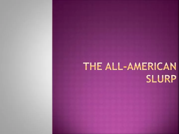 the all american slurp