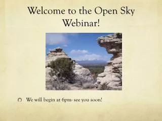 Welcome to the Open Sky Webinar!