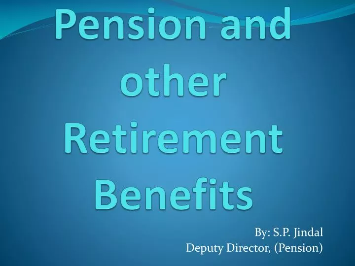 pension and other retirement benefits