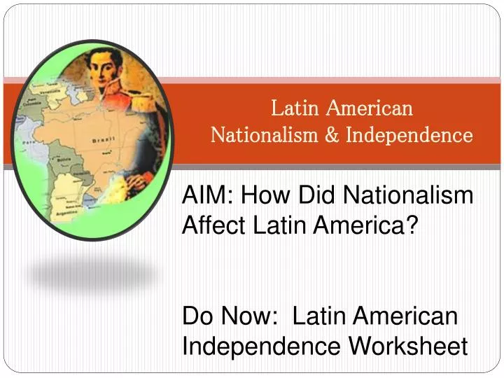 Latin American Nationalism &amp; Independence