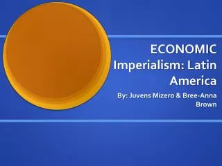 ECONOMIC Imperialism: Latin America