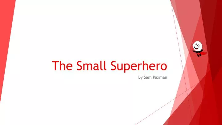 the small superhero