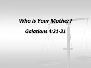 Who is Your Mother? Galatians 4:21-31