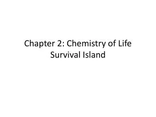 Chapter 2: Chemistry of Life Survival Island