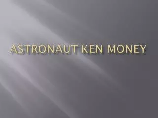 Astronaut Ken Money