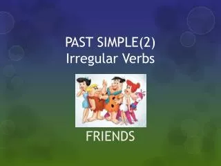 PAST SIMPLE(2) Irregular Verbs