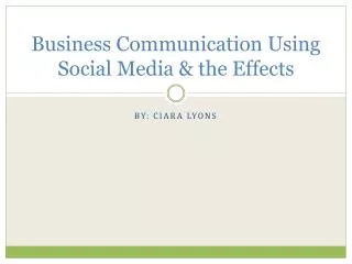 Business Communication Using Social Media &amp; the Effects