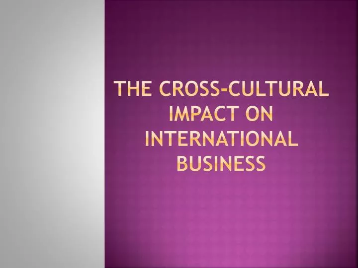 the cross cultural impact on international business