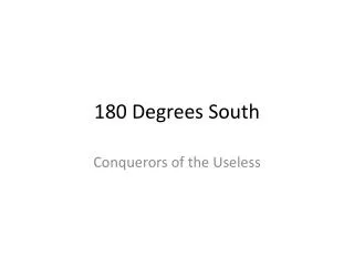 180 Degrees South