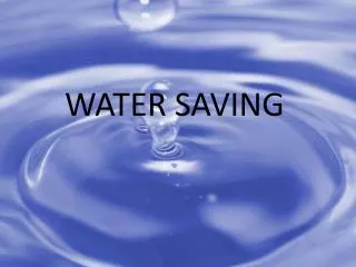 WATER SAVING