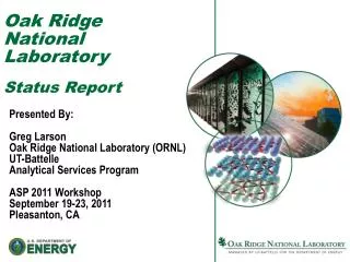 Oak Ridge National Laboratory Status Report