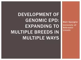 Development of Genomic EPD: Expanding to multiple breeds in multiple ways