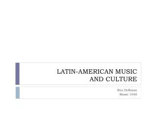 LATIN-AMERICAN MUSIC AND CULTURE