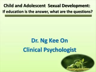 Child and Adolescent Sexual Development: If education is the answer, what are the questions?