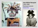 Jean-Michel Basquiat 1960-1988 NeoExpressionist - slide 1