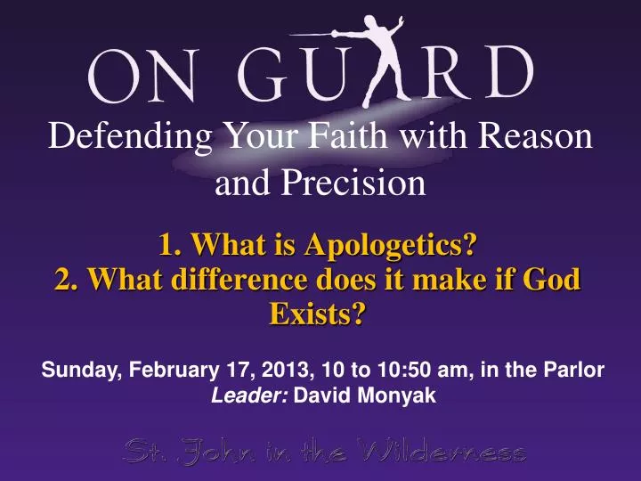 1 what is apologetics 2 what difference does it make if god exists