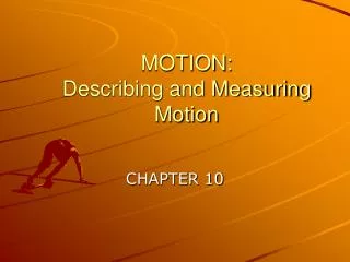 MOTION: Describing and Measuring Motion